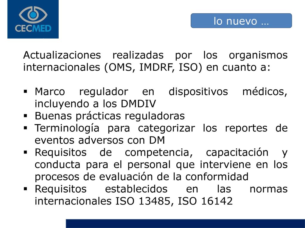 lo nuevo … Actualizaciones realizadas por los organismos internacionales (OMS, IMDRF, ISO) en cuanto a:
