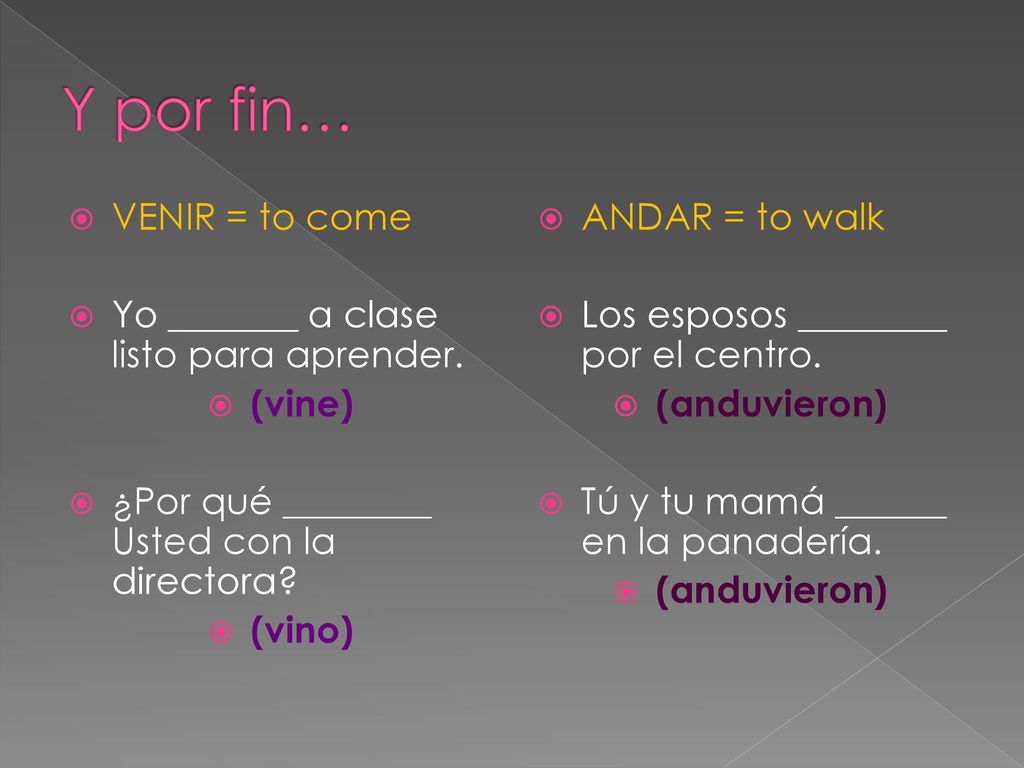 Y por fin… VENIR = to come Yo _______ a clase listo para aprender.