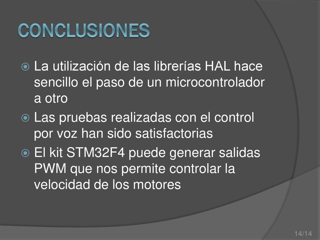 CONCLUSIONES La utilización de las librerías HAL hace sencillo el paso de un microcontrolador a otro.