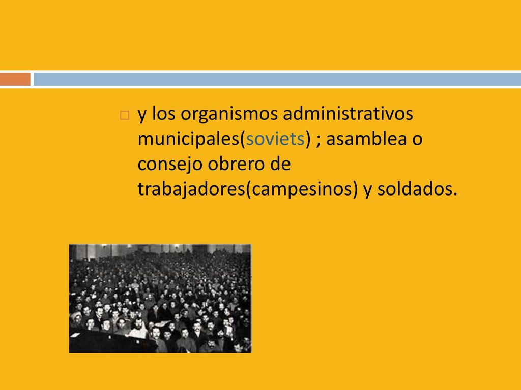 y los organismos administrativos municipales(soviets) ; asamblea o consejo obrero de trabajadores(campesinos) y soldados.