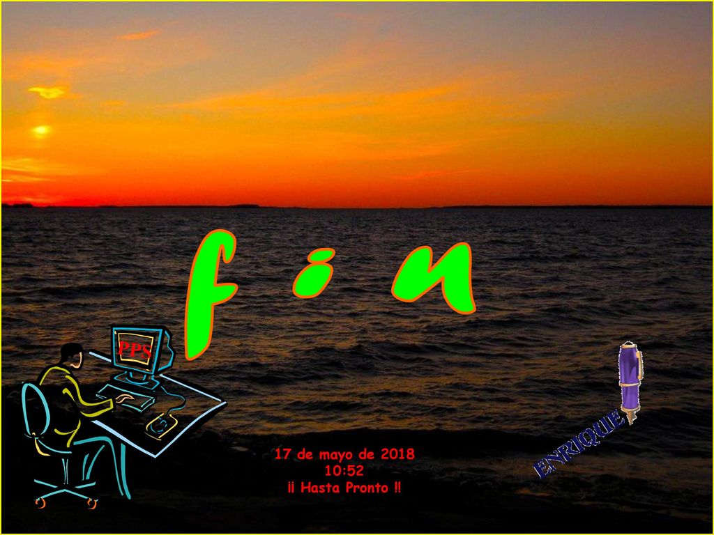 f i n PPS 17 de mayo de :52 ¡¡ Hasta Pronto !!