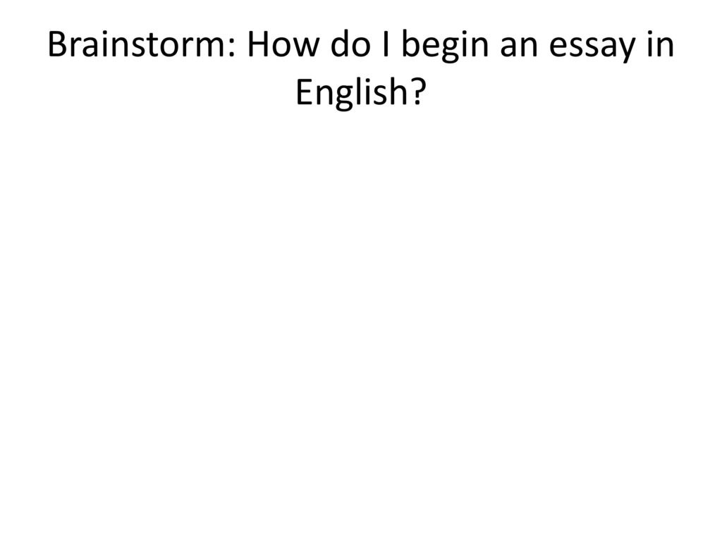 Brainstorm: How do I begin an essay in English