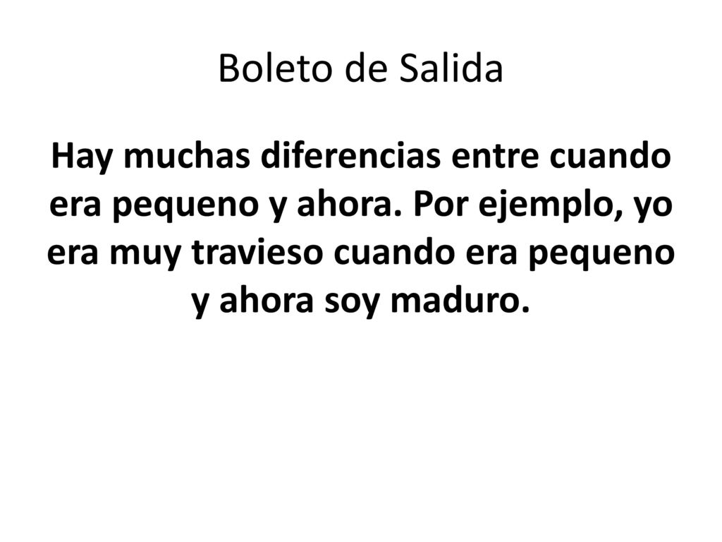 Boleto de Salida Hay muchas diferencias entre cuando era pequeno y ahora.