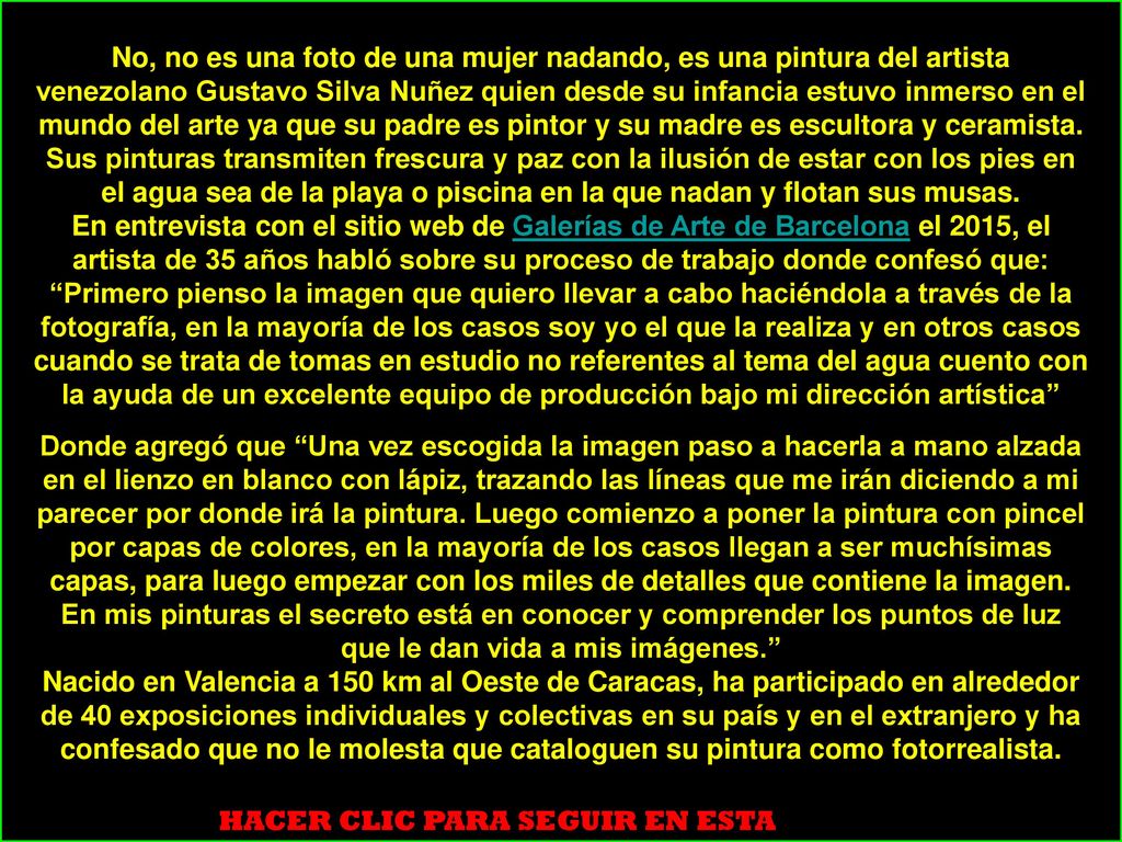 No, no es una foto de una mujer nadando, es una pintura del artista venezolano Gustavo Silva Nuñez quien desde su infancia estuvo inmerso en el mundo del arte ya que su padre es pintor y su madre es escultora y ceramista.