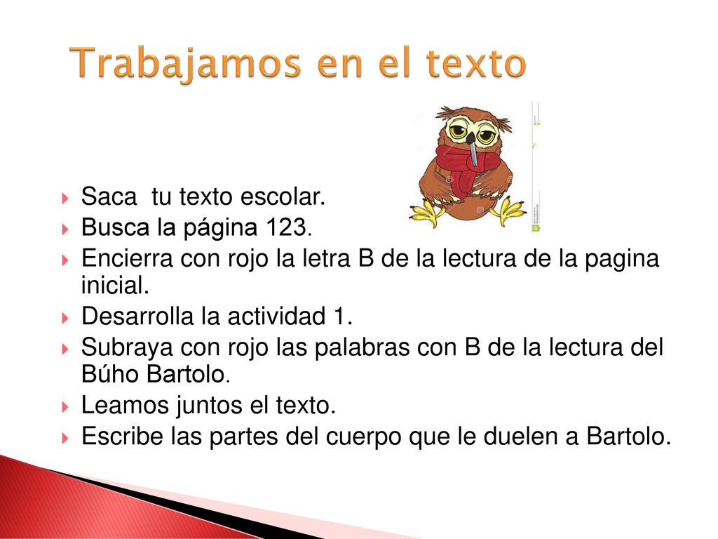 Trabajamos en el texto Saca tu texto escolar. Busca la página 123.