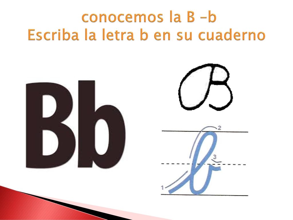 conocemos la B –b Escriba la letra b en su cuaderno