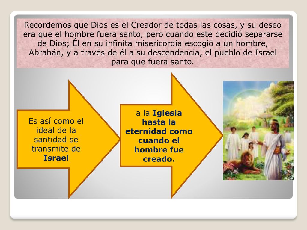 a la Iglesia hasta la eternidad como cuando el hombre fue creado.