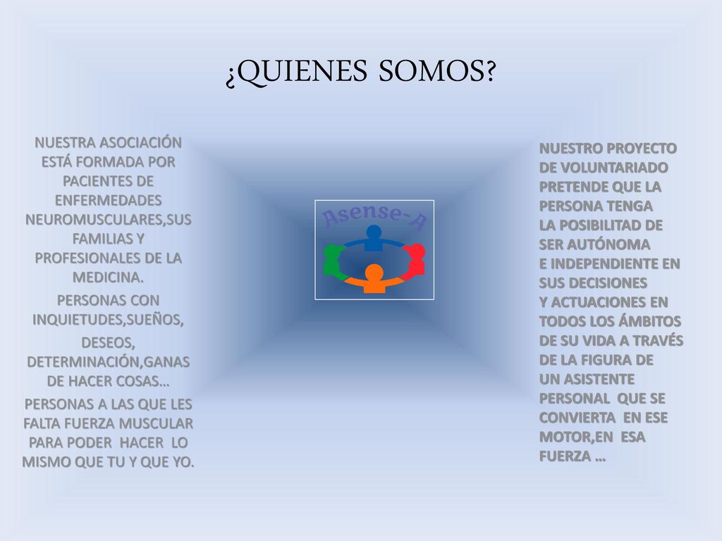 ¿QUIENES SOMOS NUESTRA ASOCIACIÓN ESTÁ FORMADA POR PACIENTES DE ENFERMEDADES NEUROMUSCULARES,SUS FAMILIAS Y PROFESIONALES DE LA MEDICINA.