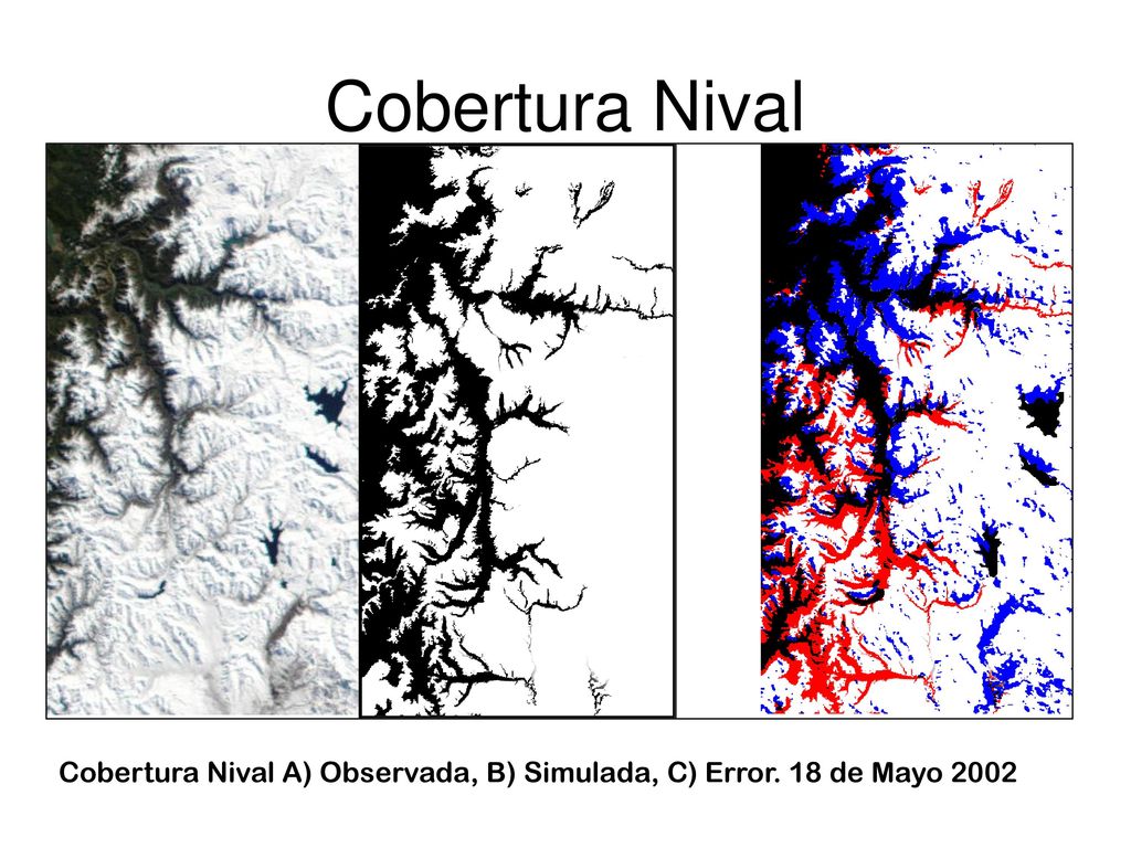 Cobertura Nival Cobertura Nival A) Observada, B) Simulada, C) Error. 18 de Mayo 2002