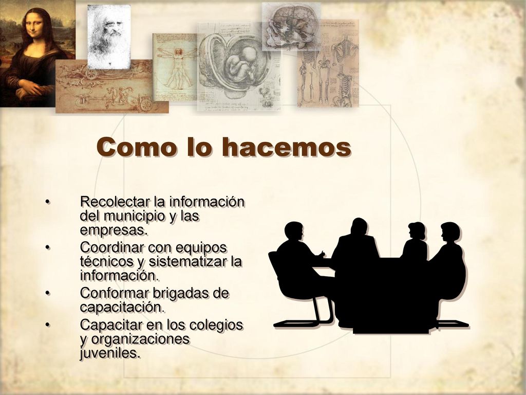 Como lo hacemos Recolectar la información del municipio y las empresas. Coordinar con equipos técnicos y sistematizar la información.