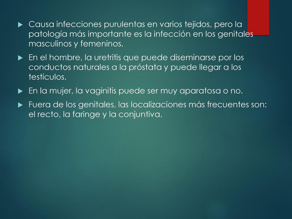 Causa infecciones purulentas en varios tejidos, pero la patología más importante es la infección en los genitales masculinos y femeninos.