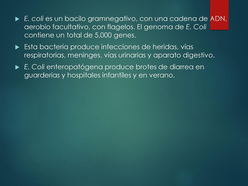 E. coli es un bacilo gramnegativo, con una cadena de ADN, aerobio facultativo, con flagelos. El genoma de E. Coli contiene un total de 5,000 genes.