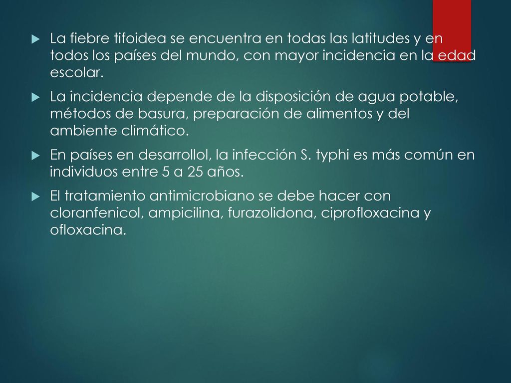 La fiebre tifoidea se encuentra en todas las latitudes y en todos los países del mundo, con mayor incidencia en la edad escolar.