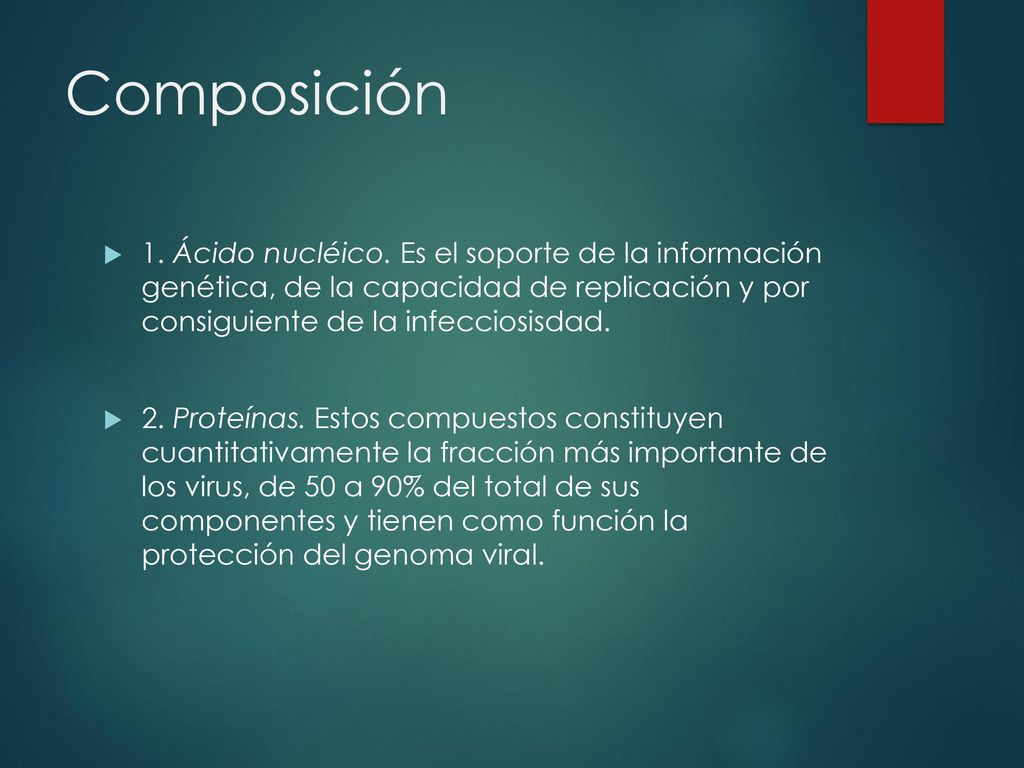 Composición 1. Ácido nucléico. Es el soporte de la información genética, de la capacidad de replicación y por consiguiente de la infecciosisdad.