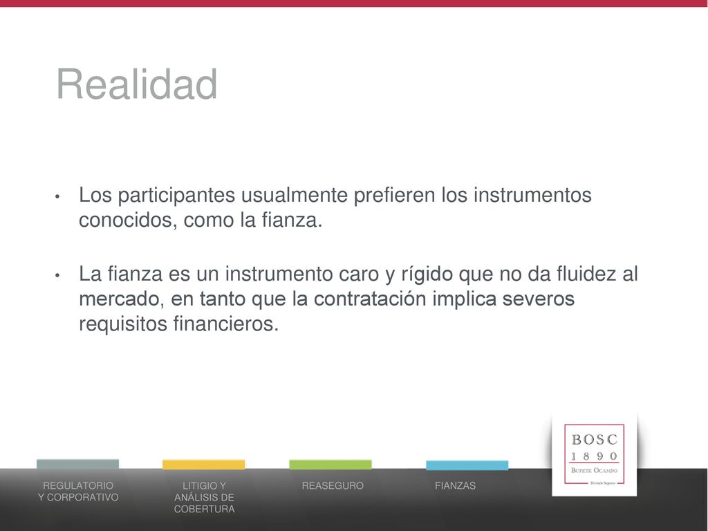 Realidad Los participantes usualmente prefieren los instrumentos conocidos, como la fianza.