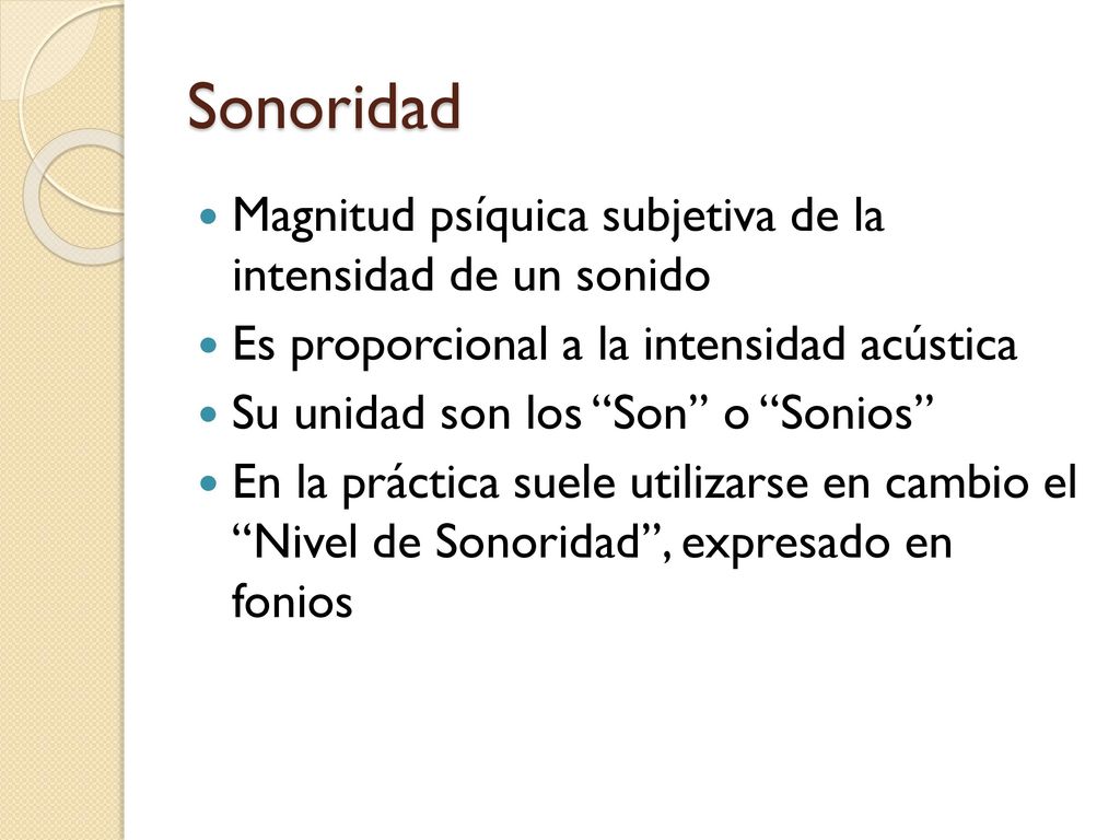 Sonoridad Magnitud psíquica subjetiva de la intensidad de un sonido
