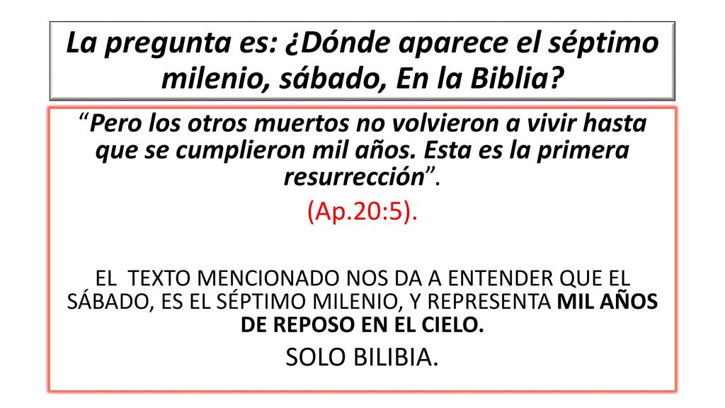 La pregunta es: ¿Dónde aparece el séptimo milenio, sábado, En la Biblia