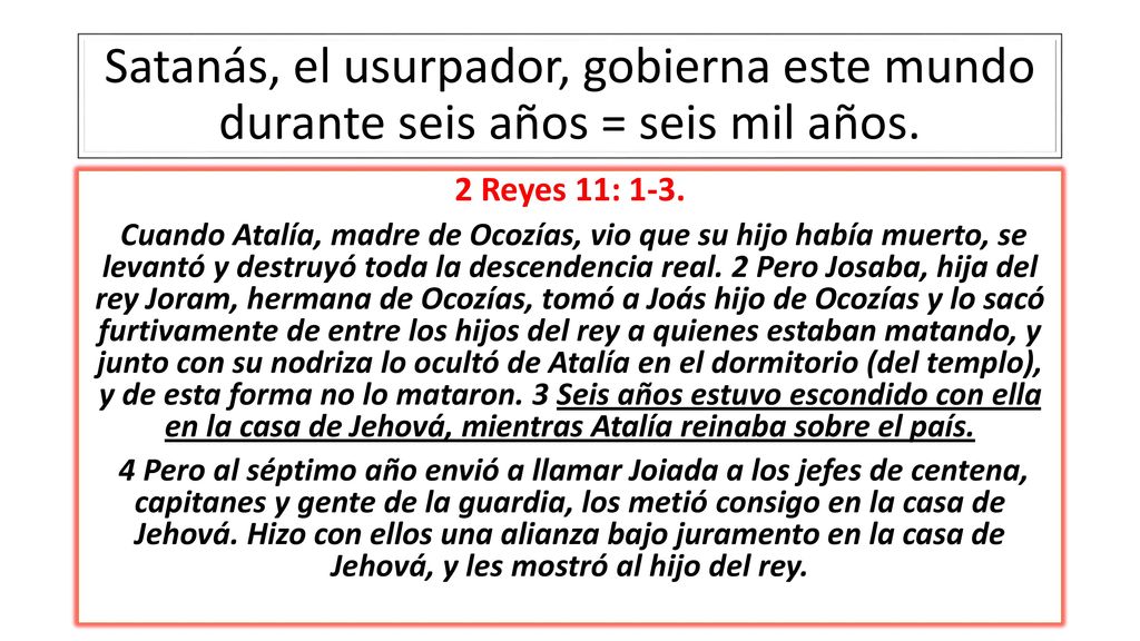 Satanás, el usurpador, gobierna este mundo durante seis años = seis mil años.