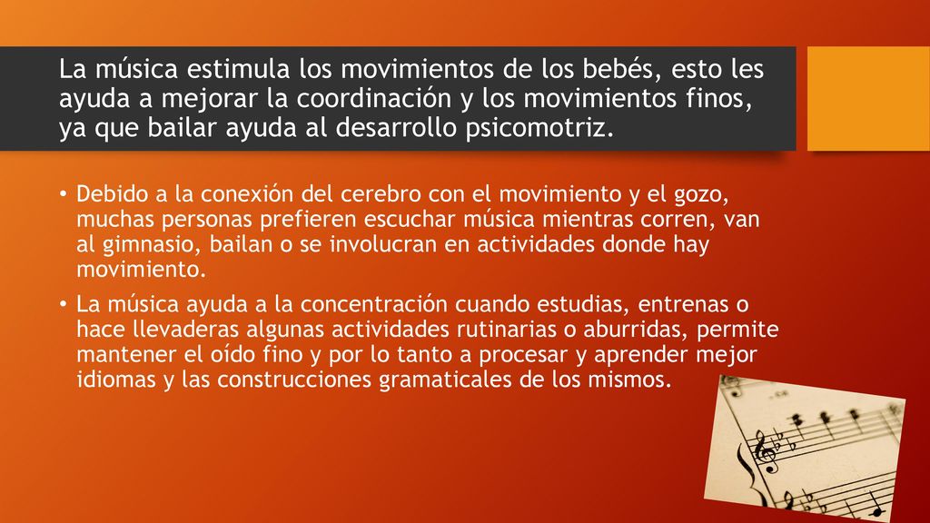 La música estimula los movimientos de los bebés, esto les ayuda a mejorar la coordinación y los movimientos finos, ya que bailar ayuda al desarrollo psicomotriz.
