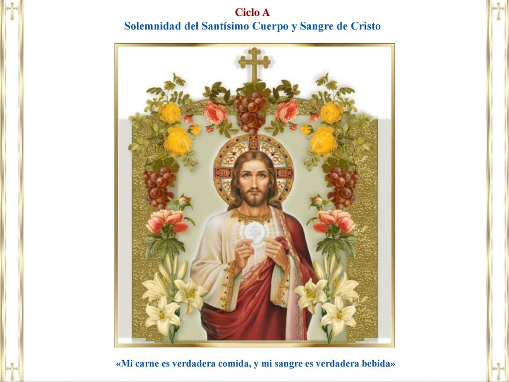 Ciclo A Solemnidad del Santísimo Cuerpo y Sangre de Cristo