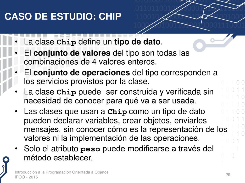 CASO DE ESTUDIO: CHIP La clase Chip define un tipo de dato.