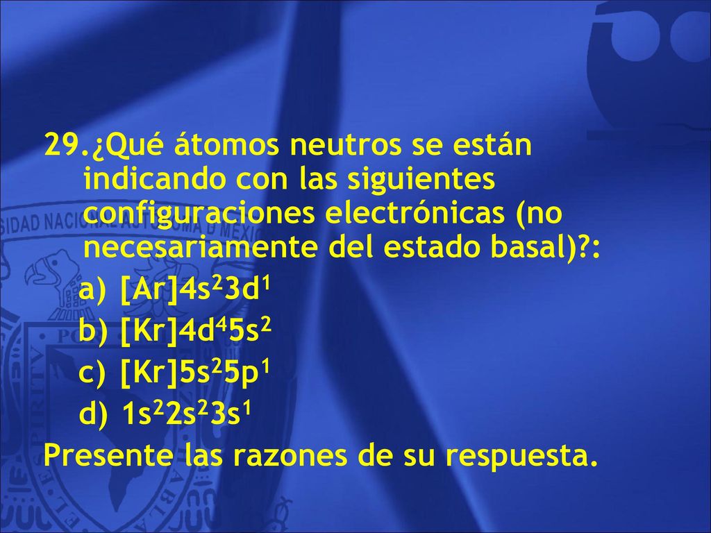 ¿Qué átomos neutros se están indicando con las siguientes configuraciones electrónicas (no necesariamente del estado basal) :