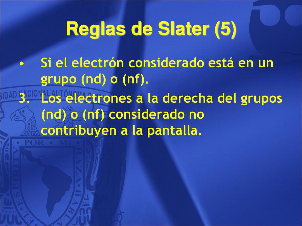 Reglas de Slater (5) Si el electrón considerado está en un grupo (nd) o (nf).
