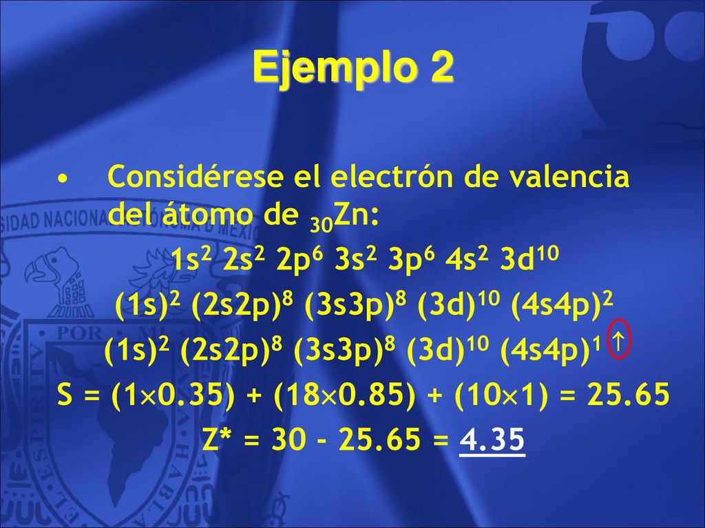 Ejemplo 2 Considérese el electrón de valencia del átomo de 30Zn:
