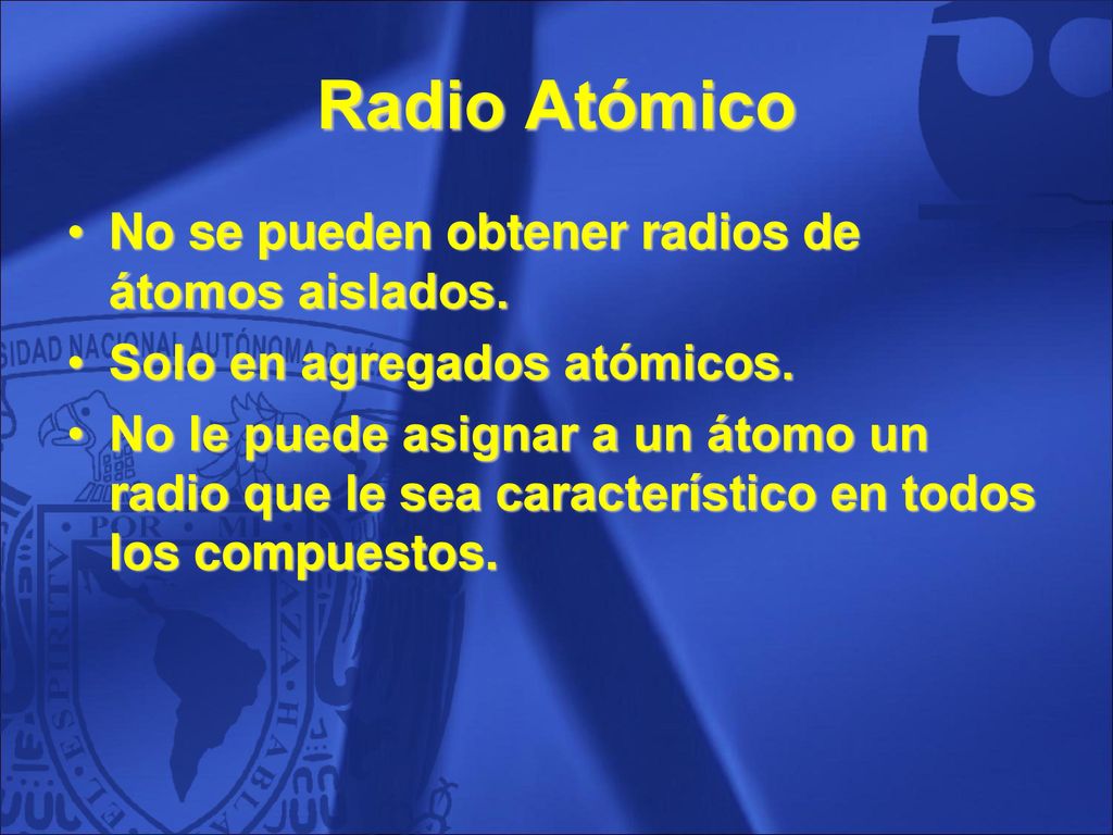Radio Atómico No se pueden obtener radios de átomos aislados.