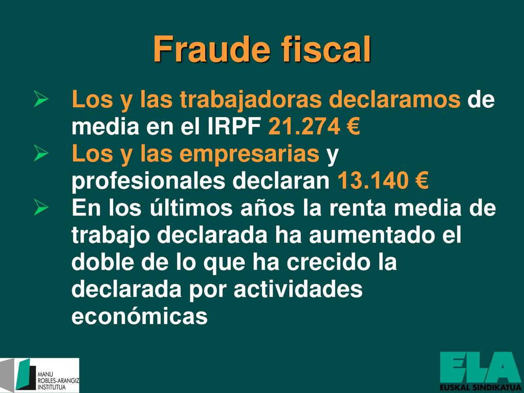 Fraude fiscal Los y las trabajadoras declaramos de media en el IRPF € Los y las empresarias y profesionales declaran €