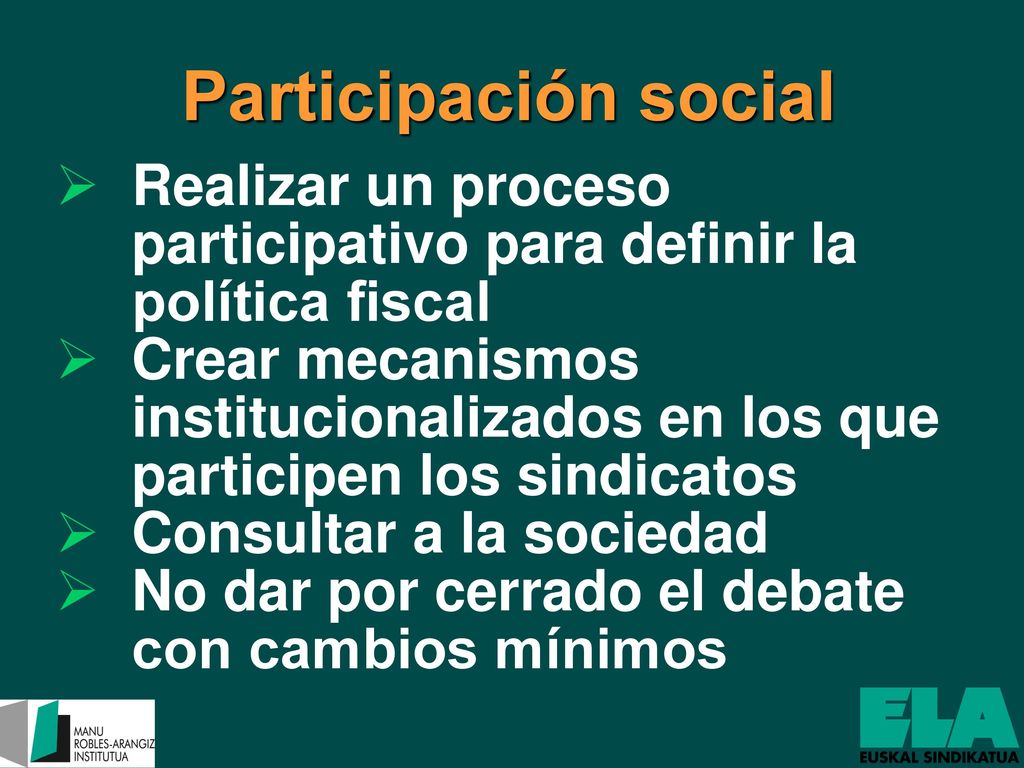 Participación social Realizar un proceso participativo para definir la política fiscal.