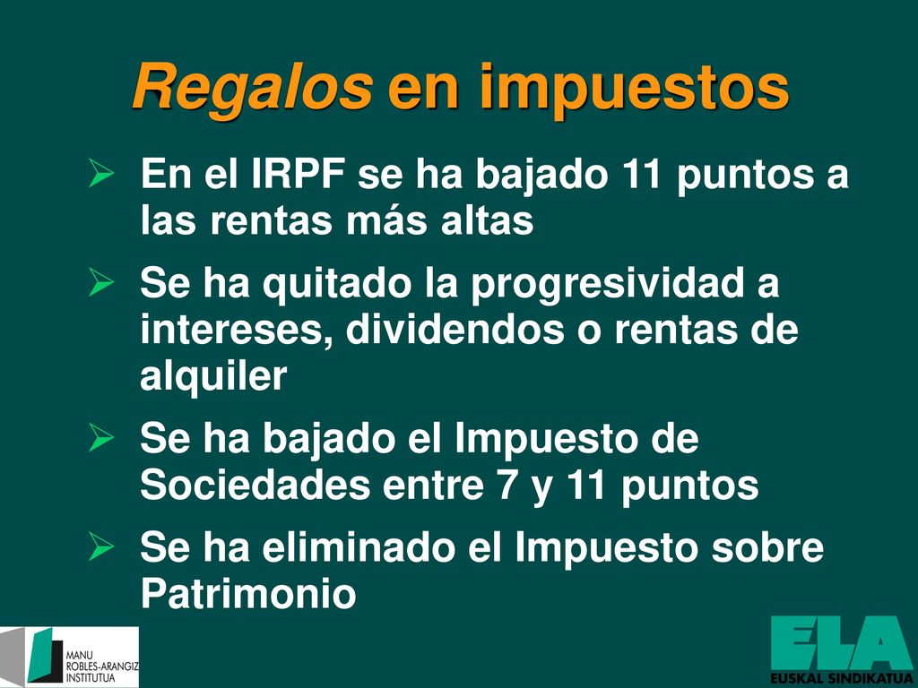 Regalos en impuestos En el IRPF se ha bajado 11 puntos a las rentas más altas.