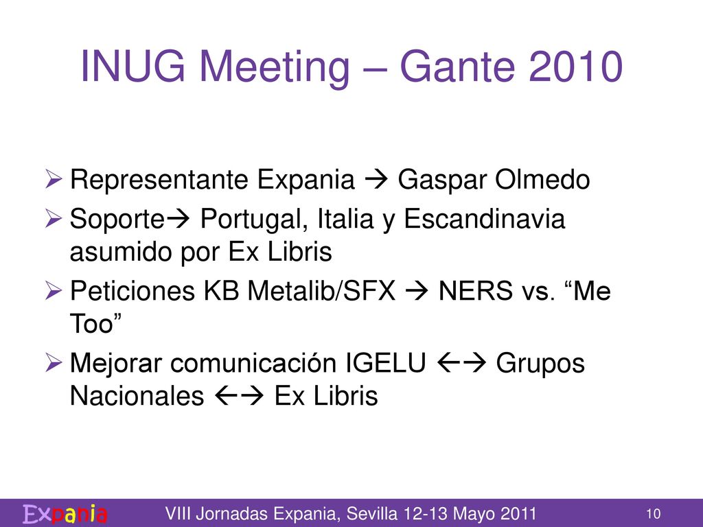 INUG Meeting – Gante 2010 Representante Expania  Gaspar Olmedo