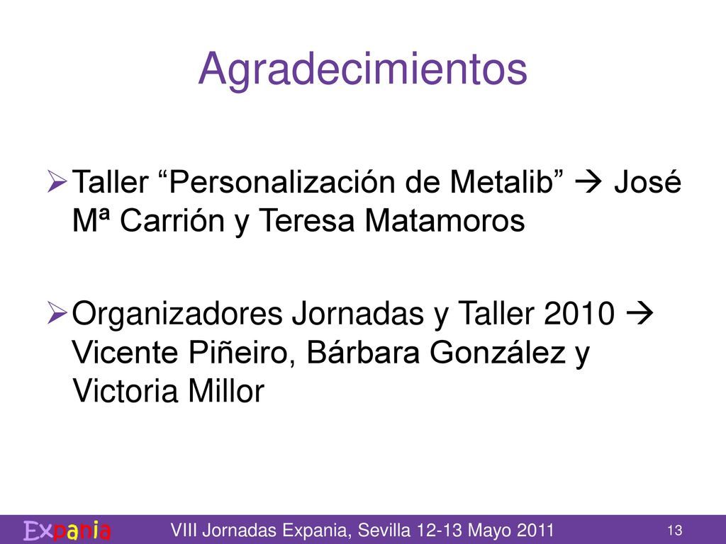 Agradecimientos Taller Personalización de Metalib  José Mª Carrión y Teresa Matamoros.