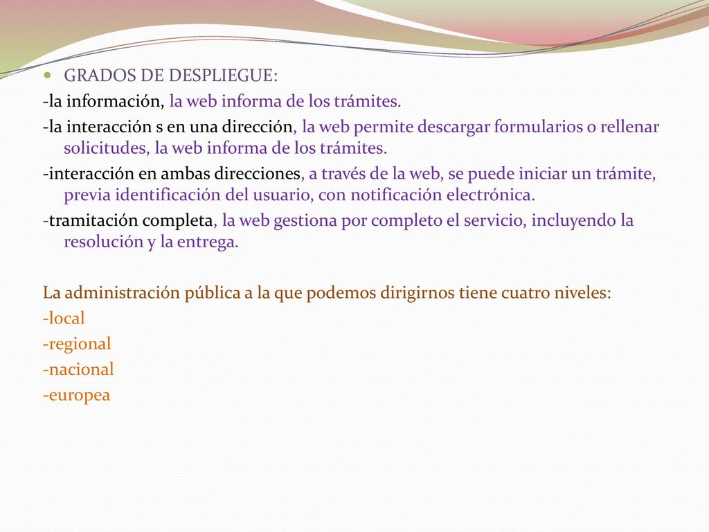 GRADOS DE DESPLIEGUE: -la información, la web informa de los trámites.