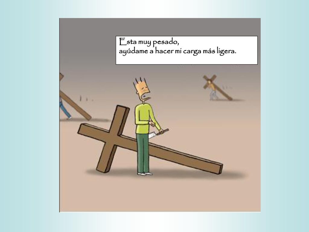 Esta muy pesado, ayúdame a hacer mi carga más ligera.