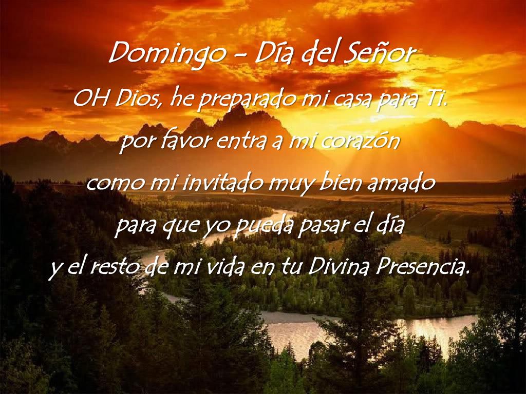 Domingo - Día del Señor OH Dios, he preparado mi casa para Ti.