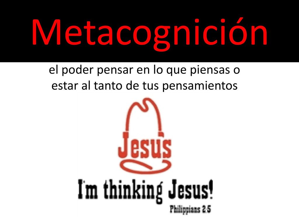 el poder pensar en lo que piensas o estar al tanto de tus pensamientos