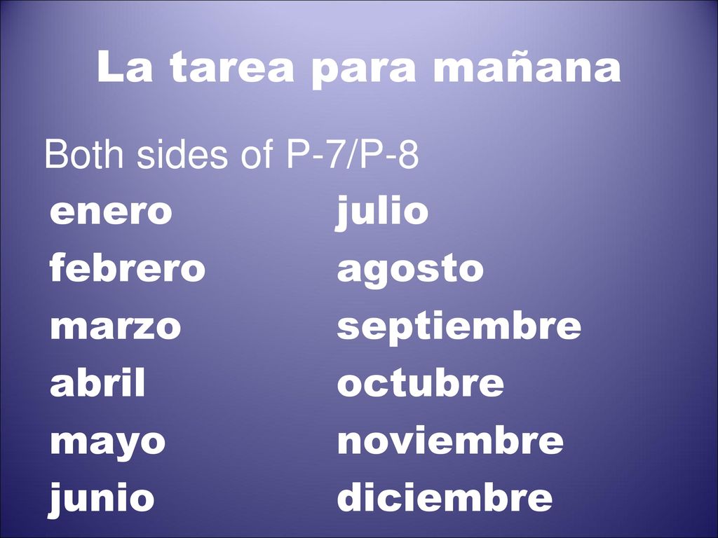 La tarea para mañana Both sides of P-7/P-8 enero julio febrero agosto