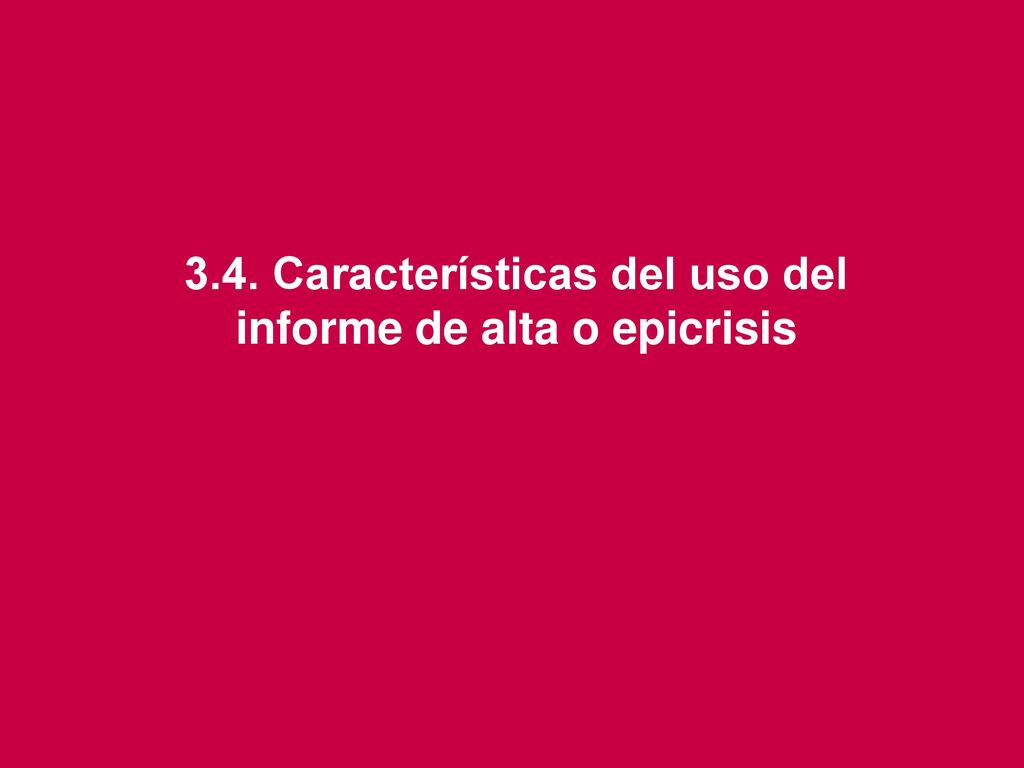 3.4. Características del uso del informe de alta o epicrisis