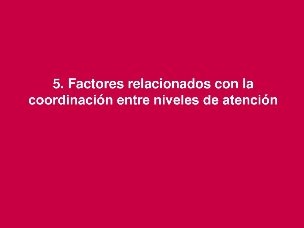 5. Factores relacionados con la coordinación entre niveles de atención