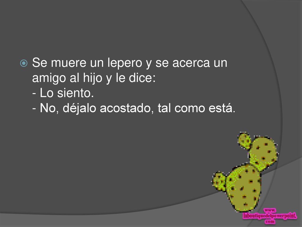Se muere un lepero y se acerca un amigo al hijo y le dice: - Lo siento