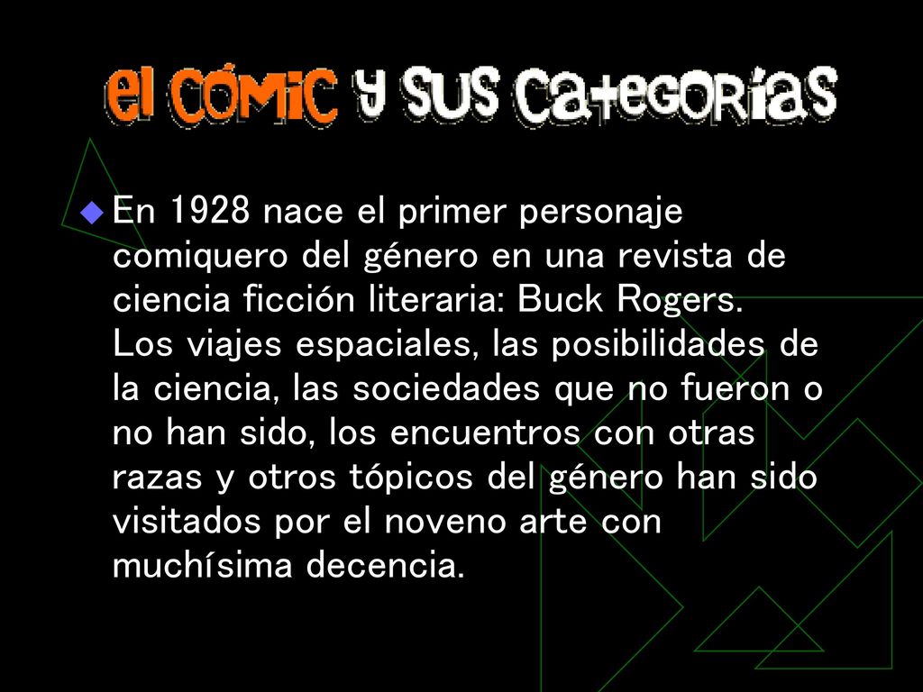 En 1928 nace el primer personaje comiquero del género en una revista de ciencia ficción literaria: Buck Rogers.