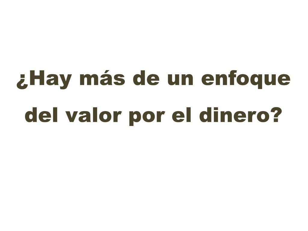 ¿Hay más de un enfoque del valor por el dinero