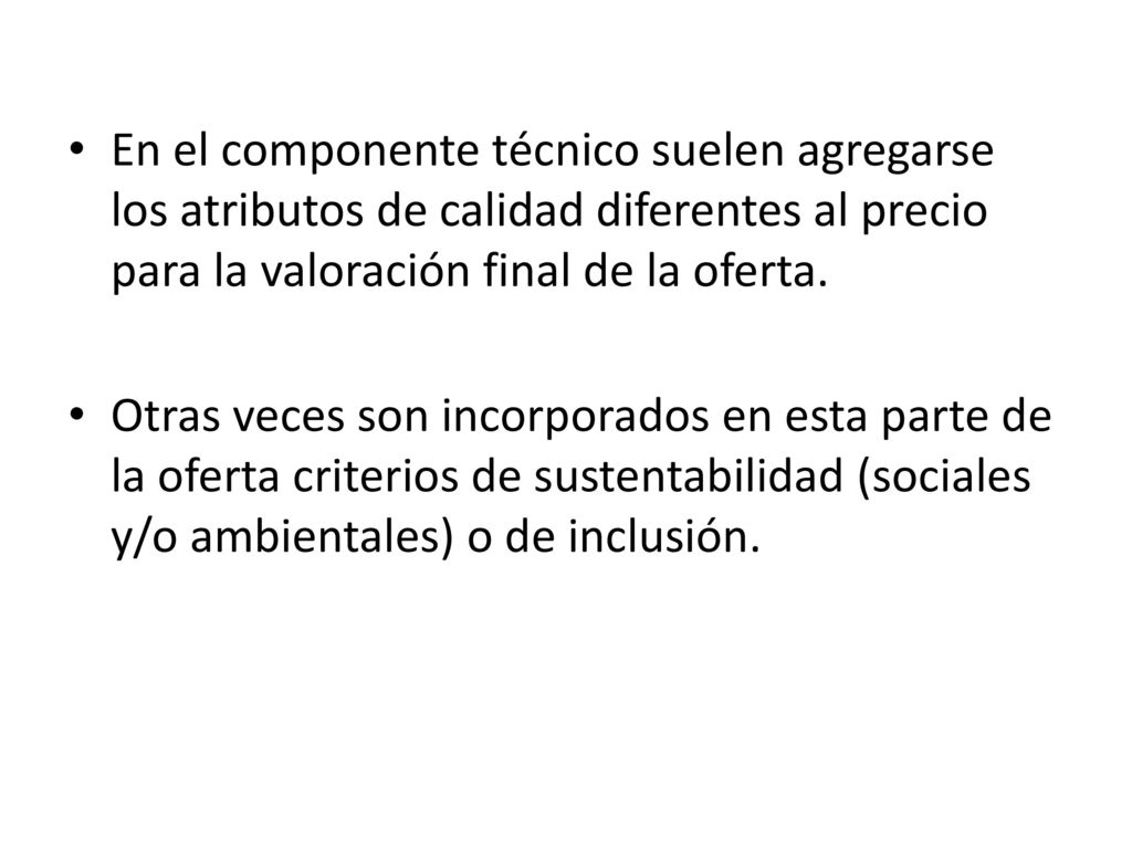 En el componente técnico suelen agregarse los atributos de calidad diferentes al precio para la valoración final de la oferta.