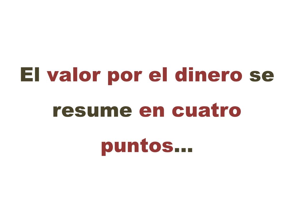 El valor por el dinero se resume en cuatro puntos…