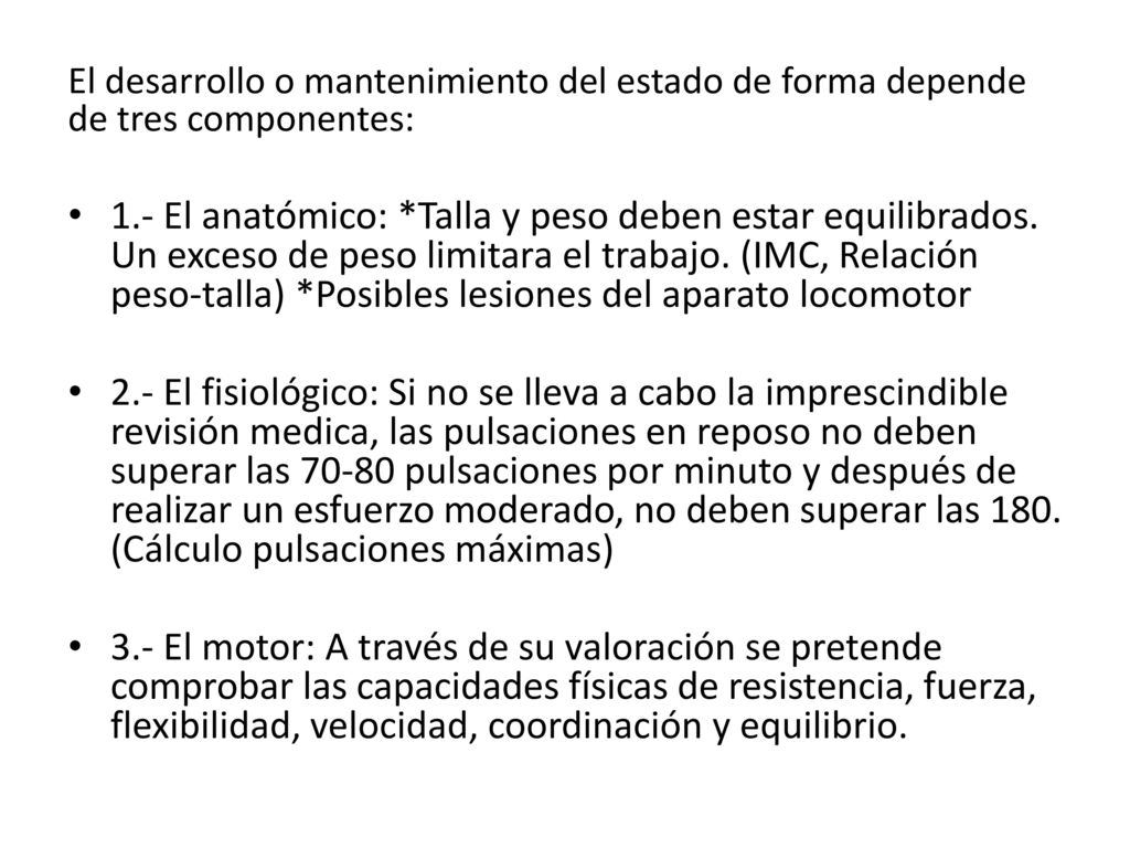 El desarrollo o mantenimiento del estado de forma depende de tres componentes: