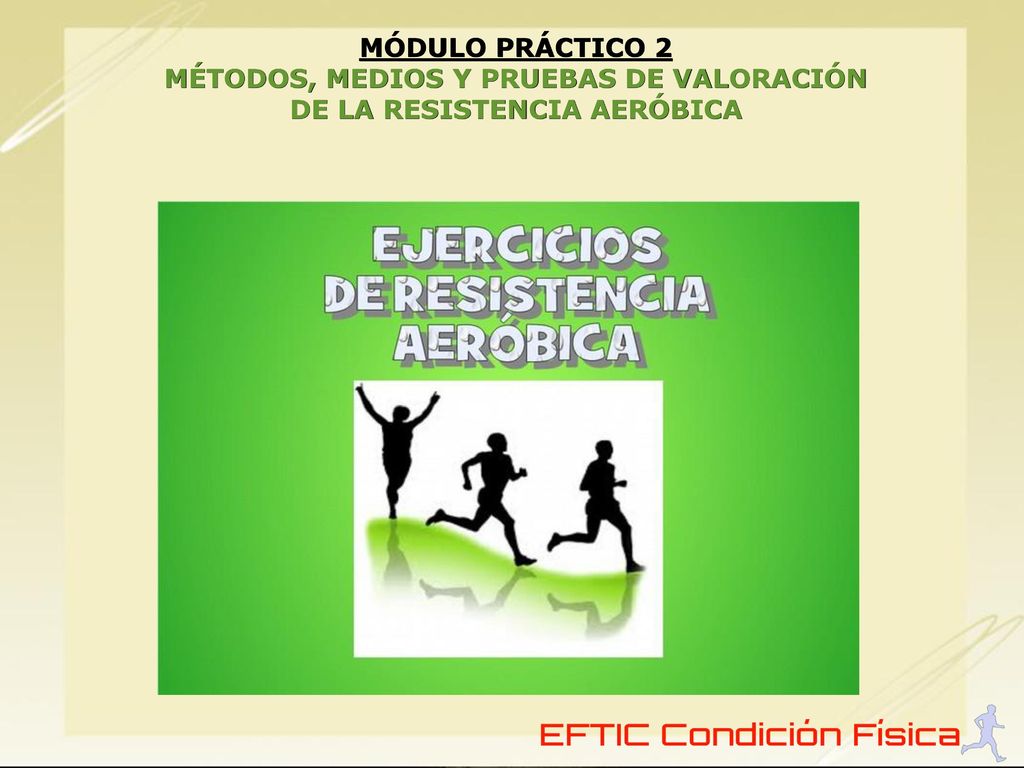 MÉTODOS, MEDIOS Y PRUEBAS DE VALORACIÓN DE LA RESISTENCIA AERÓBICA