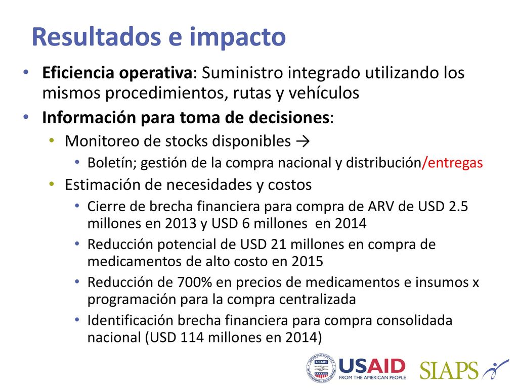 Resultados e impacto Eficiencia operativa: Suministro integrado utilizando los mismos procedimientos, rutas y vehículos.