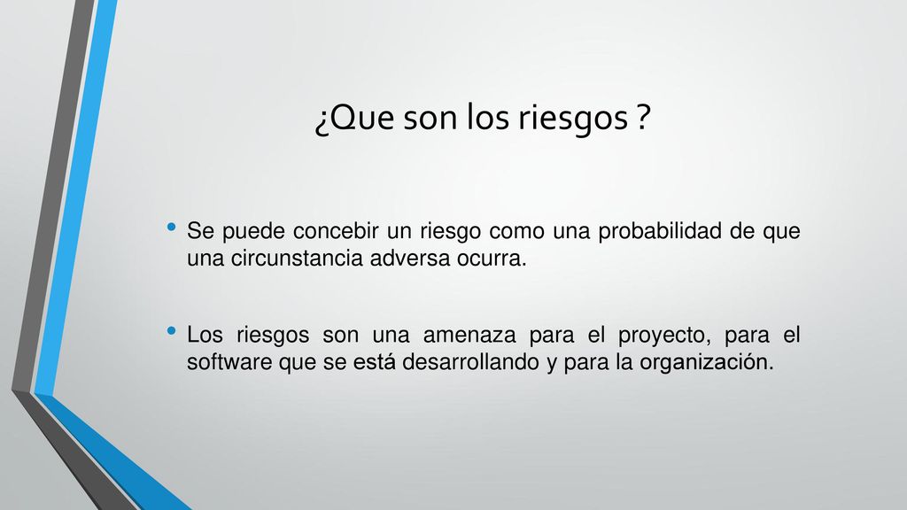 ¿Que son los riesgos Se puede concebir un riesgo como una probabilidad de que una circunstancia adversa ocurra.